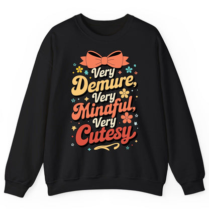 Very Demure, Very Mindful, Very Cutesy positive affirmations Sweatshirt Black product mockup