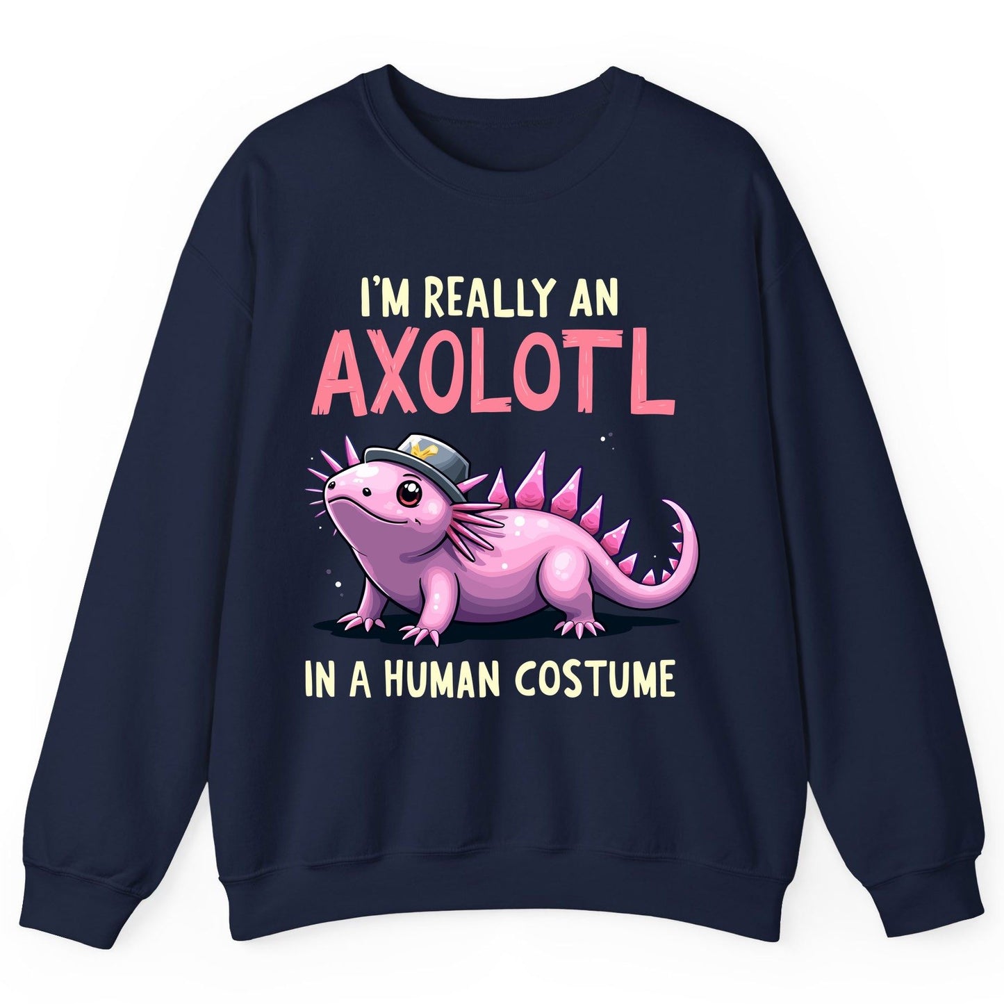 I'm Really an Axolotl in a Human Costume axolotl Sweatshirt Navy product mockup