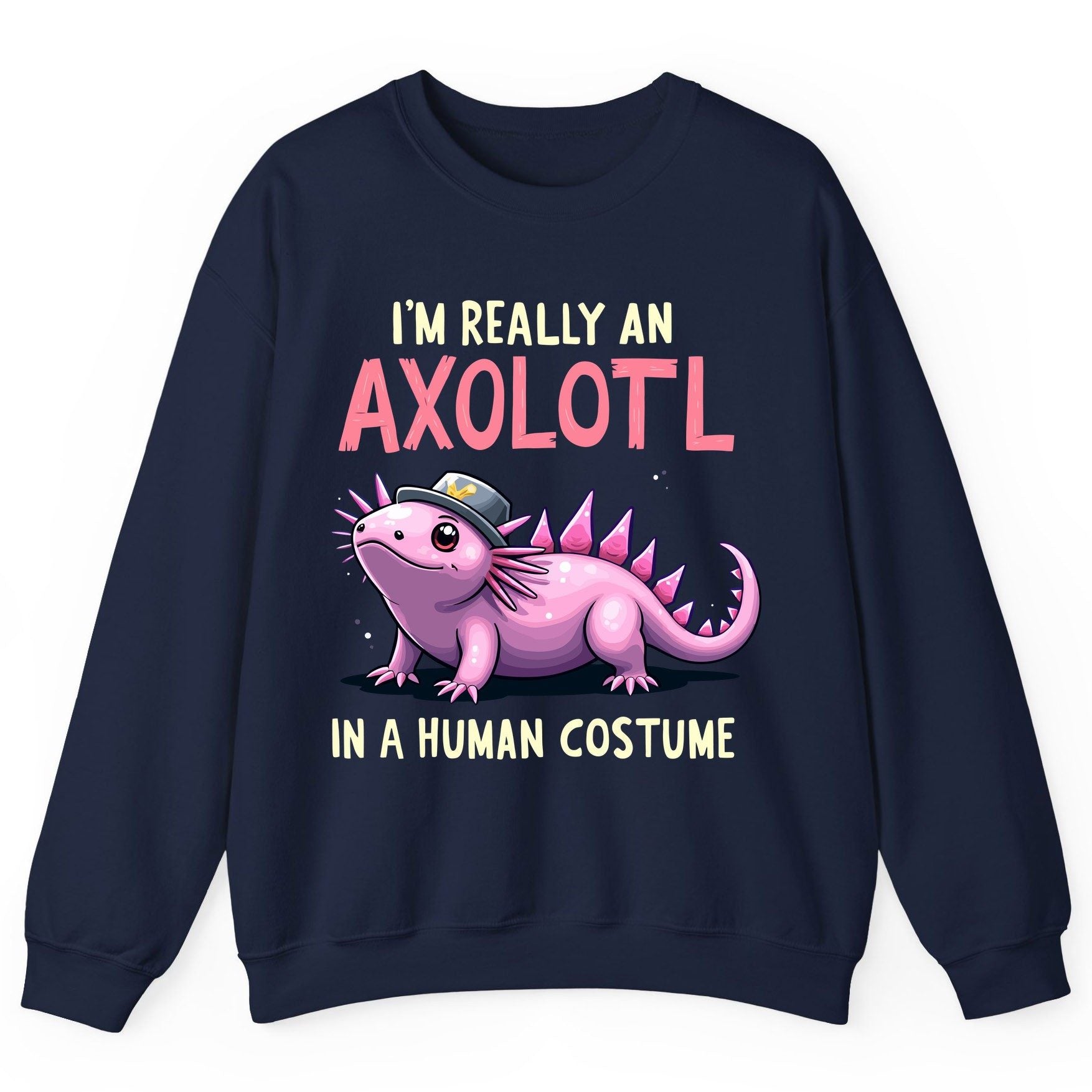 I'm Really an Axolotl in a Human Costume axolotl Sweatshirt Navy product mockup