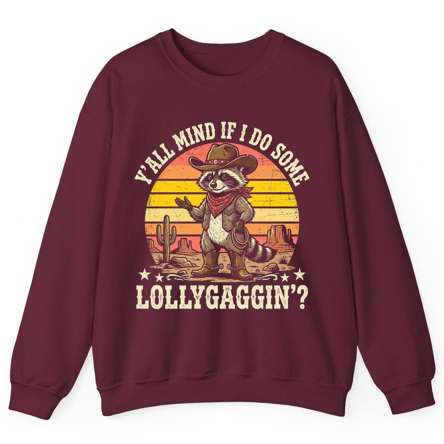 Y'ALL MIND IF I DO SOME Lollygaggin' Funny Cowboy Raccoon Sweatshirt - product mockup - Maroon