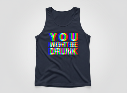 You Might Be Drunk Funny Party Humor Tank Top - Navy