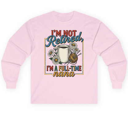 I'M NOT Retired I'M a Full-Time Nana Retro Grandmother Long Sleeve Tee - product mockup - Light Pink