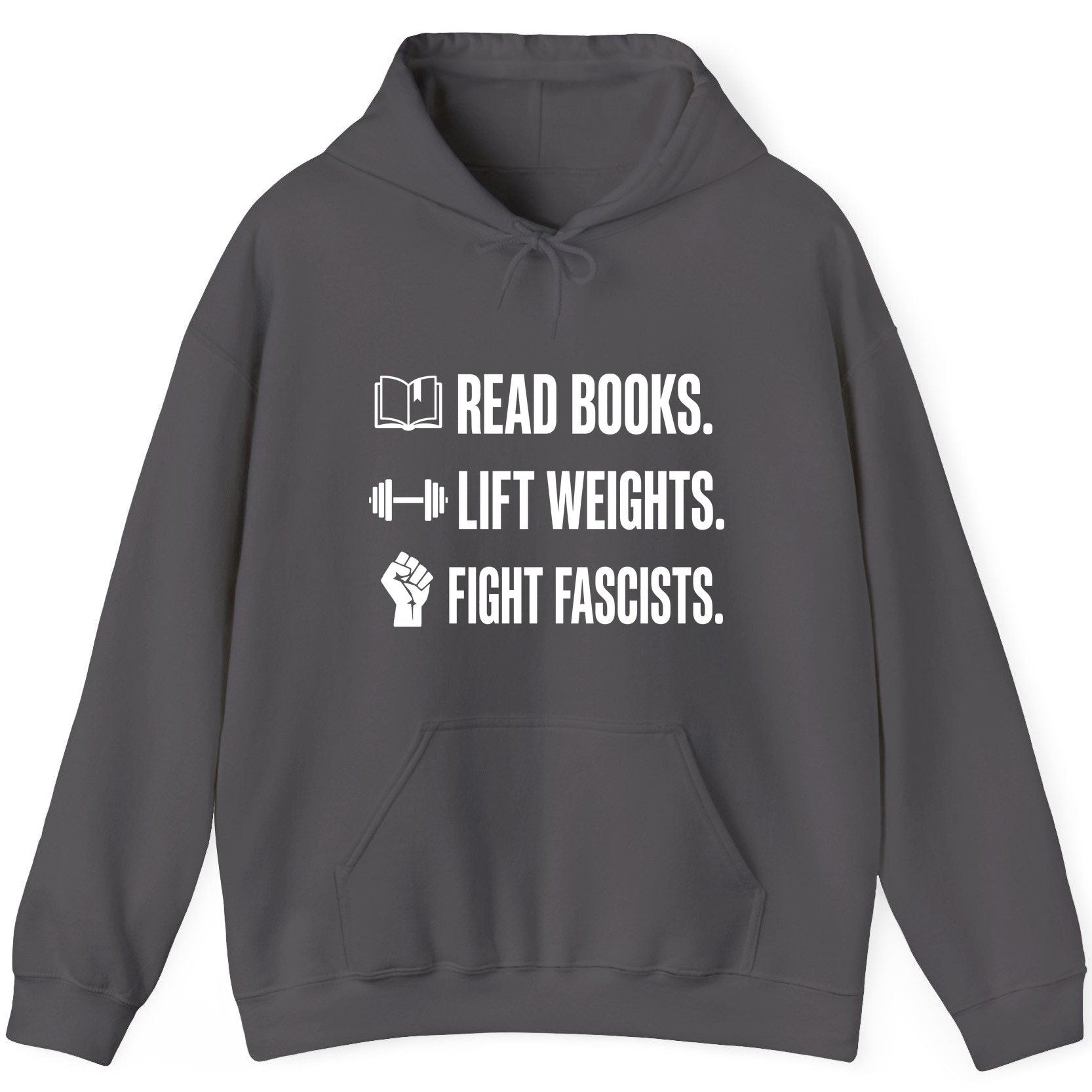 Read Books Lift Weights Fight Fascists Activism Hoodie - product mockup - Charcoal