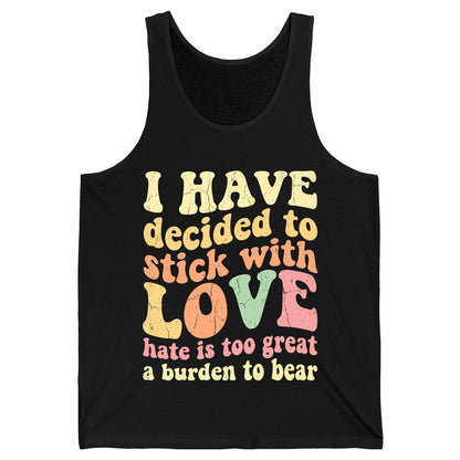 I Have Decided to Stick with Love Hate Is Too Great a Burden to Bear love and kindness Tank Top Black product mockup