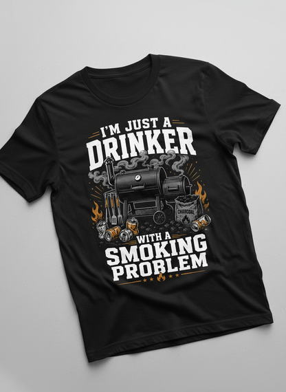 I'M JUST A DRINKER WITH A SMOKING PROBLEM Funny Drinker With A Smoking Problem BBQ T-Shirt - product mockup - Black