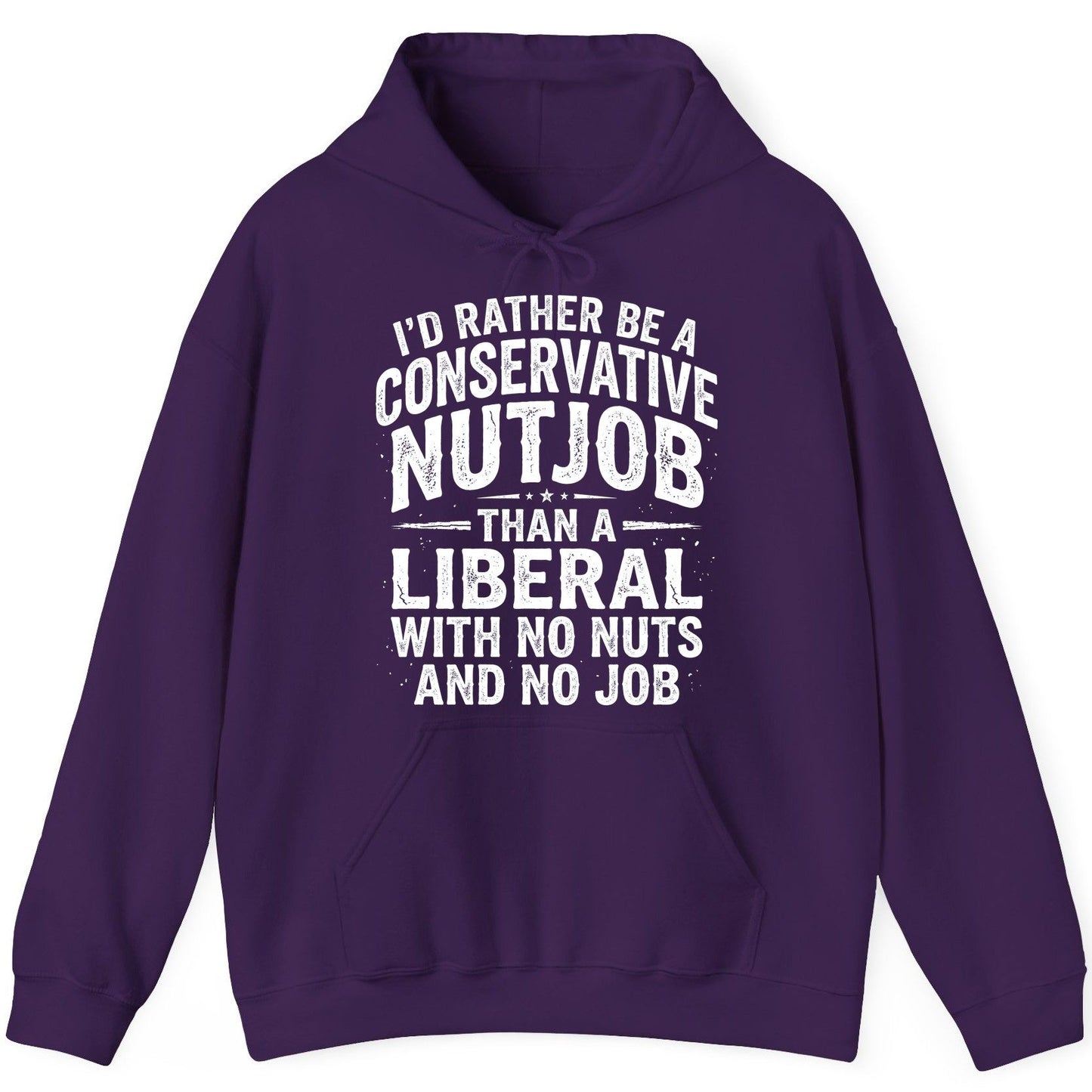 I'D RATHER BE a Conservative NUTJOB THAN a Liberal WITH NO NUTS Hoodie - product mockup - Purple