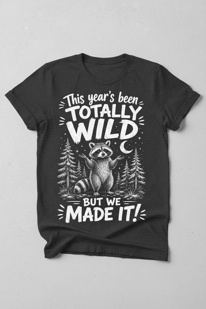 Totally Wild Year Raccoon Funny People a Sense of Humor T-Shirt - product mockup - Dark Heather