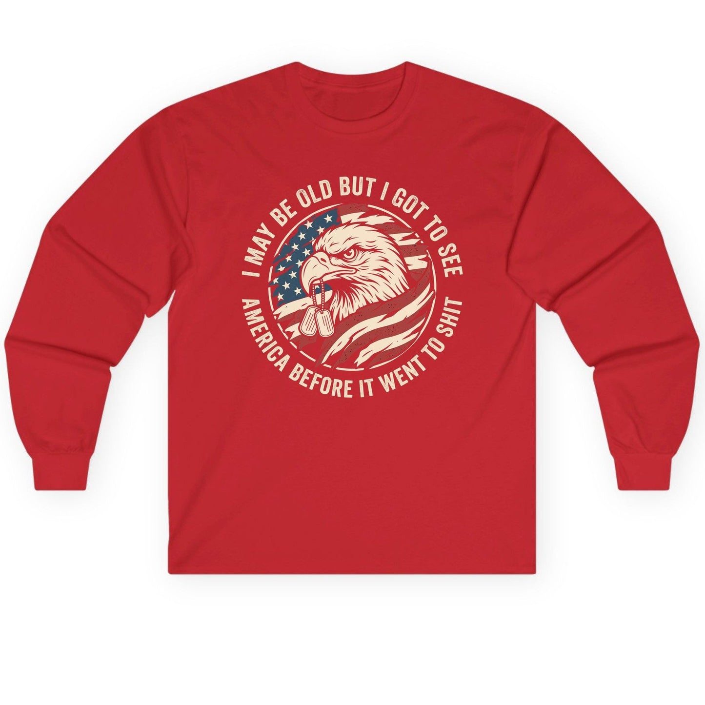 I MAY BE OLD BUT I GOT TO SEE America BEFORE IT WENT Long Sleeve Tee - product mockup - Red