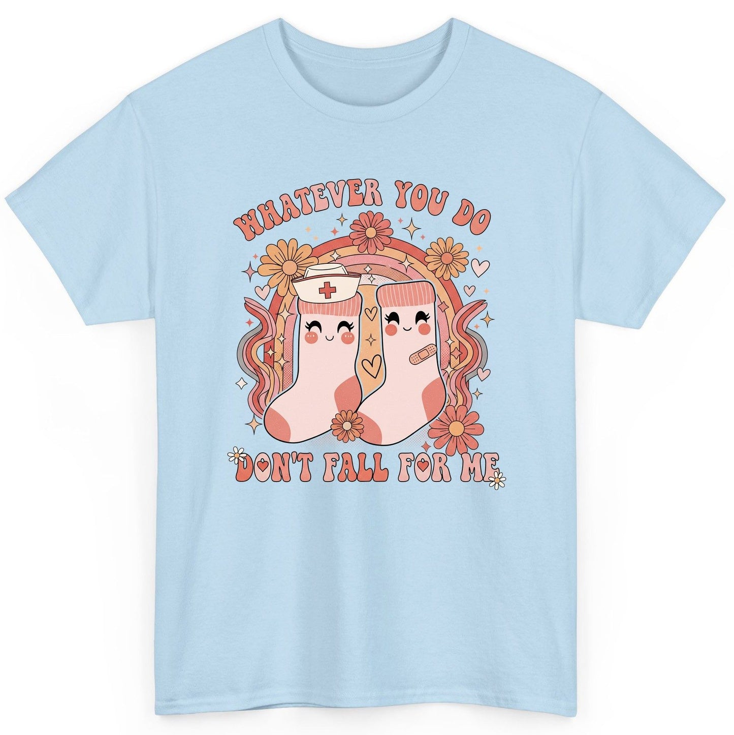 Whatever You Do Don't Fall for Me nurse T-Shirt Light Blue product mockup