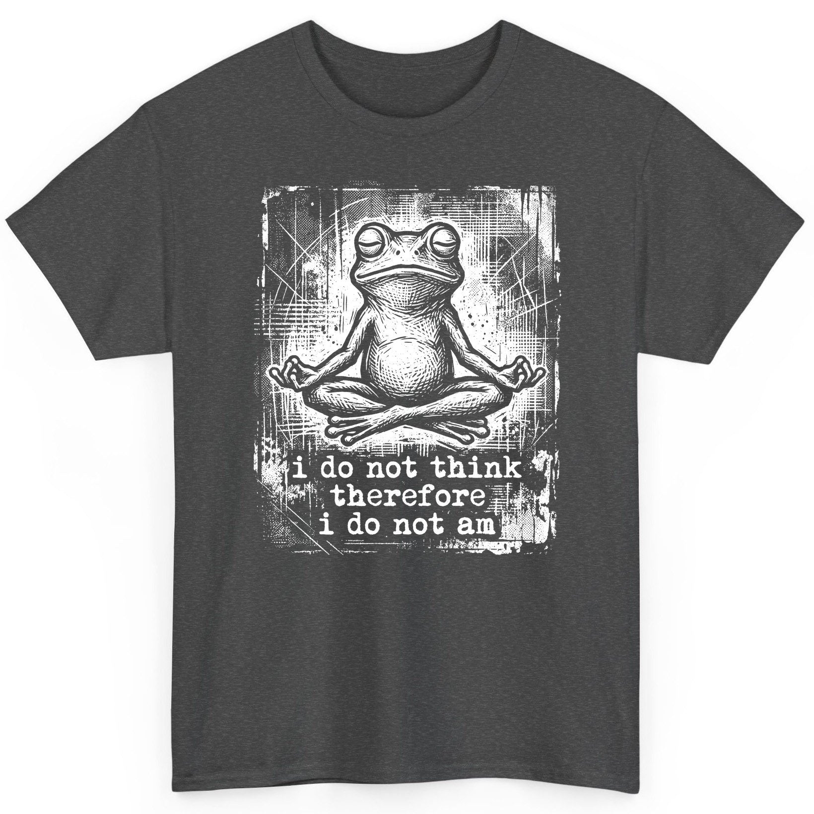 I Do Not Think Therefore I Do Not Am meditating frog T-Shirt Dark Heather product mockup