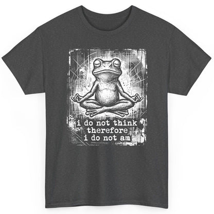 I Do Not Think Therefore I Do Not Am meditating frog T-Shirt Dark Heather product mockup