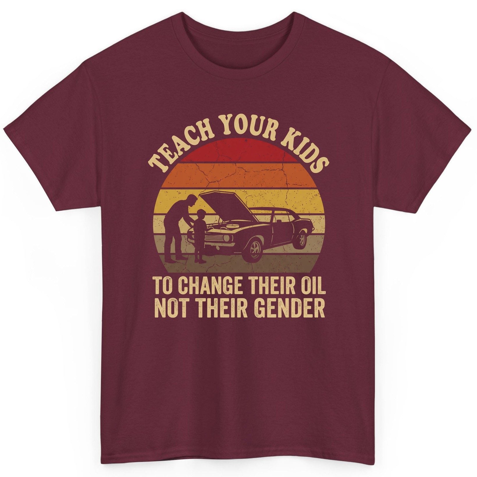 Teach Your Kids to Change Their Oil Not Their Gender car mechanics T-Shirt Maroon product mockup