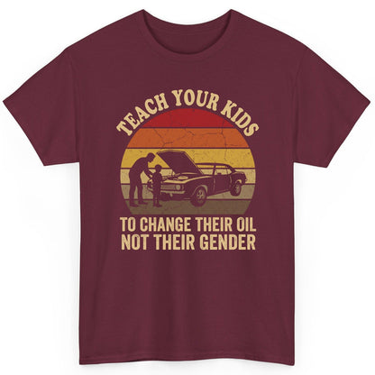 Teach Your Kids to Change Their Oil Not Their Gender car mechanics T-Shirt Maroon product mockup