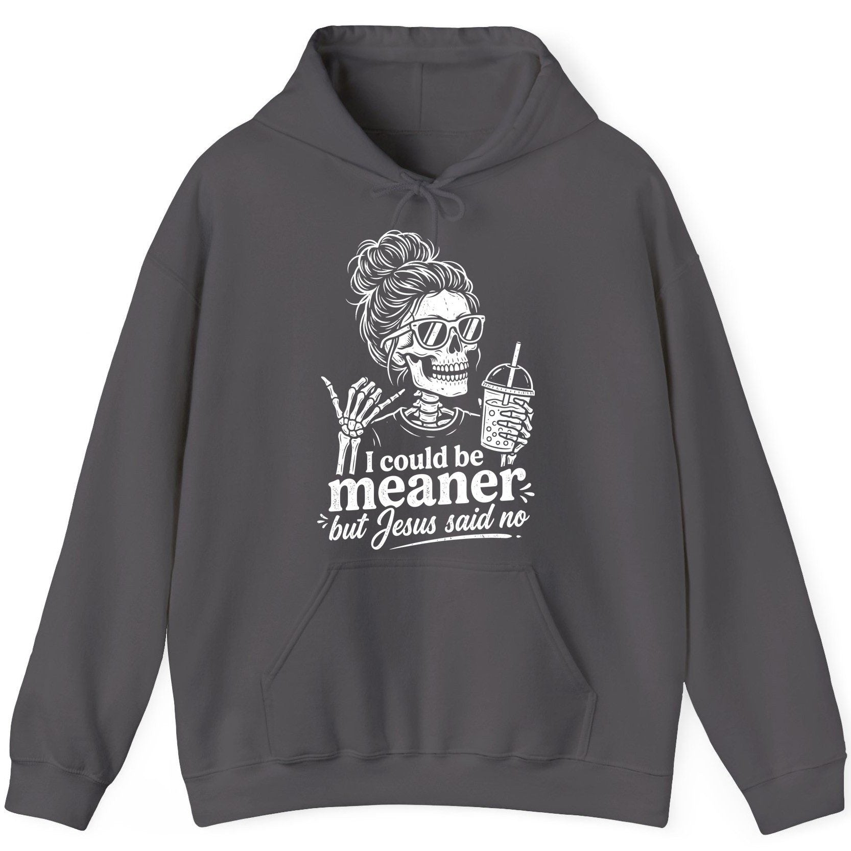 I Could Be Meaner but Jesus Said No Funny Christian Skeleton Hoodie - product mockup - Charcoal