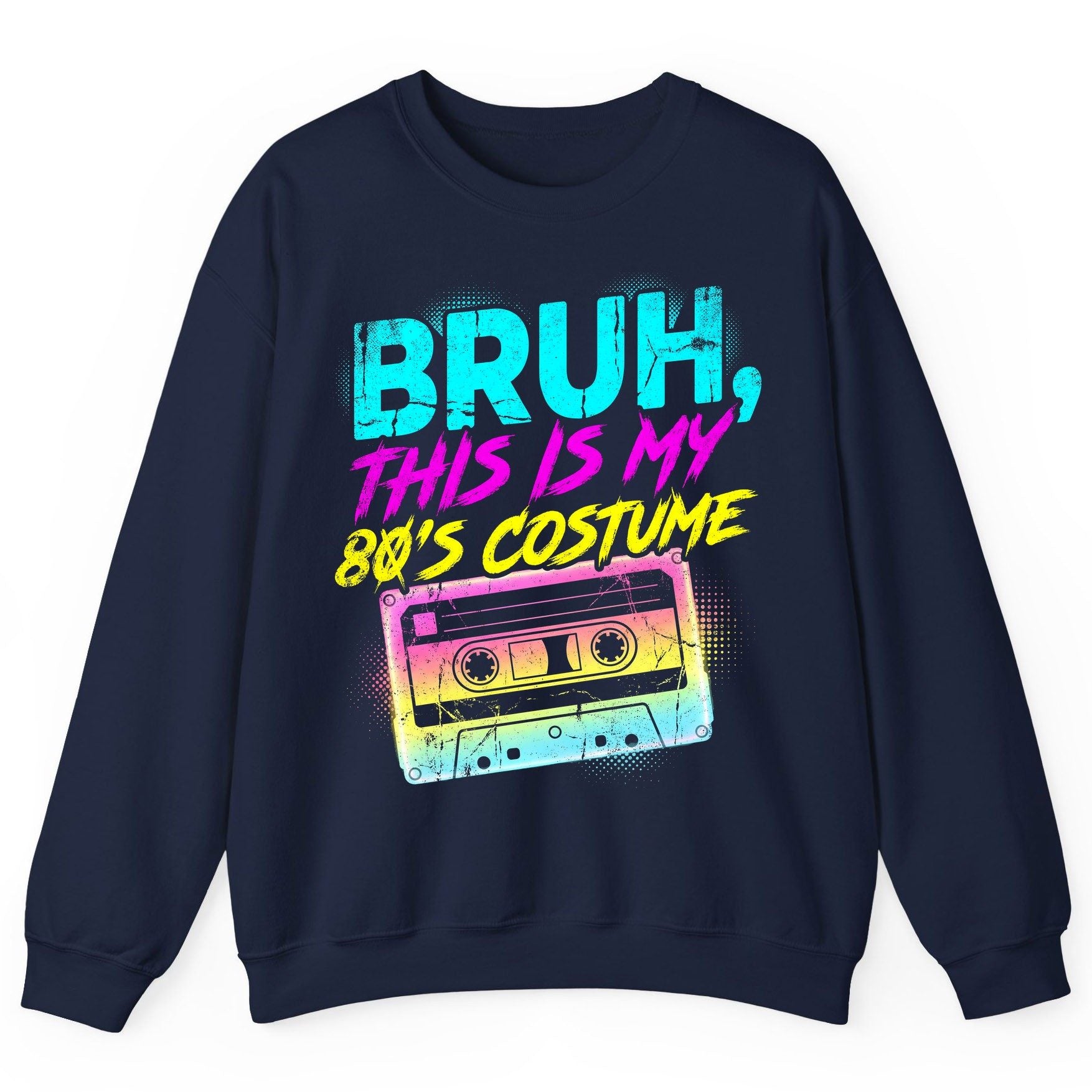 BRUH, THIS IS MY 80'S COSTUME 1980s nostalgia Sweatshirt Navy product mockup