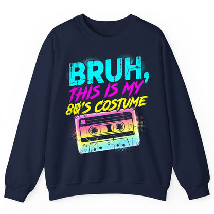 BRUH, THIS IS MY 80'S COSTUME 1980s nostalgia Sweatshirt Navy product mockup