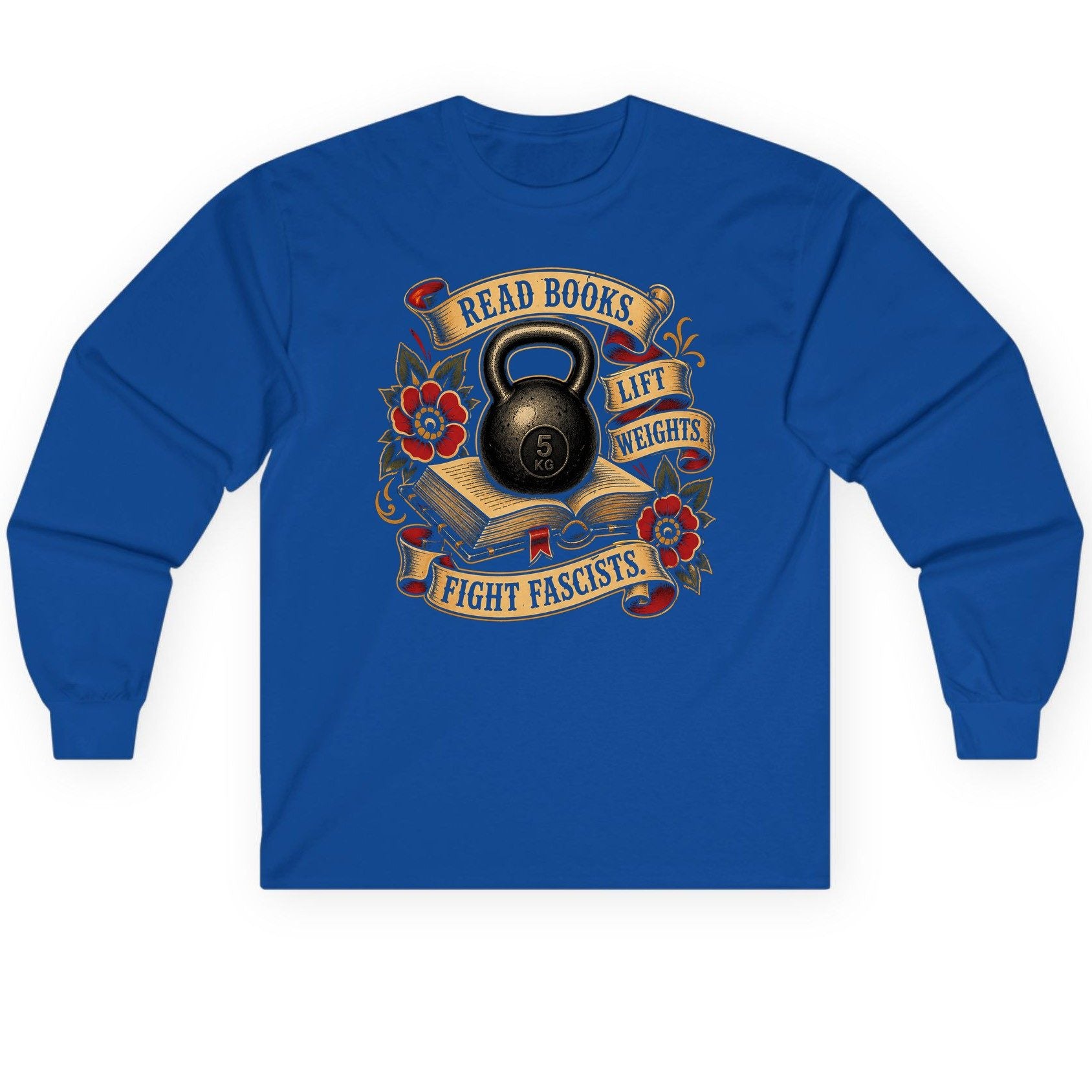 Read Books Lift Weights Fight Fascists Long Sleeve Tee - product mockup - Royal