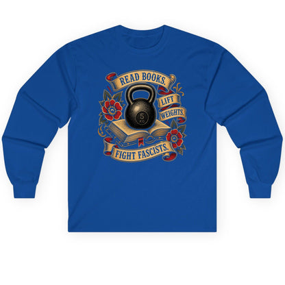 Read Books Lift Weights Fight Fascists Long Sleeve Tee - product mockup - Royal