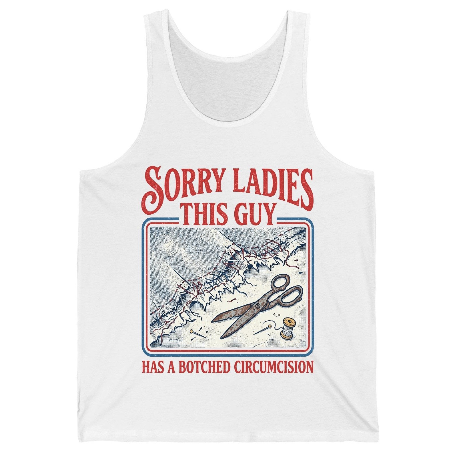 Sorry Ladies This Guy Has a Botched Circumcision Tank Top - product mockup - White