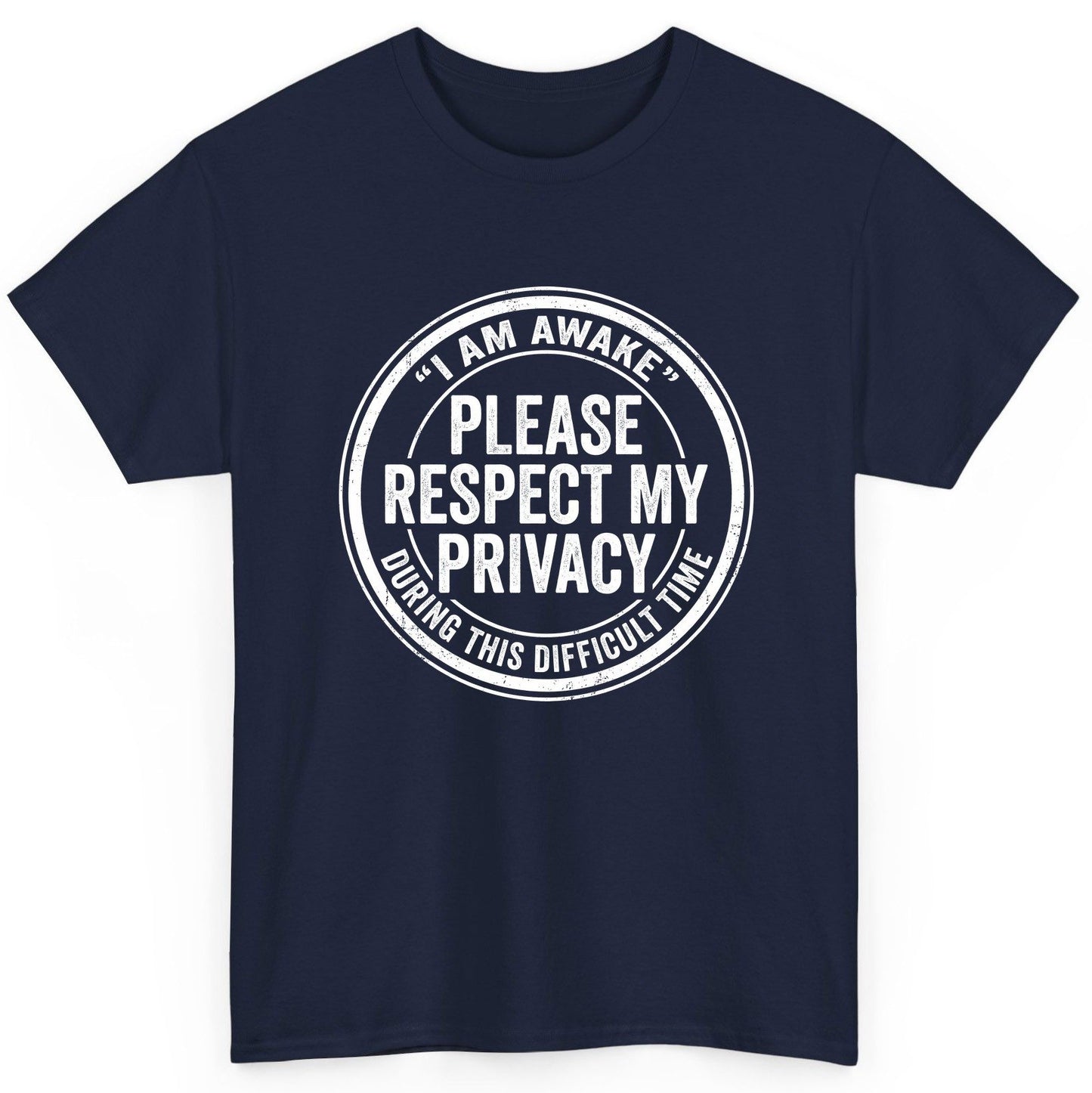 I Am Awake Please Respect My Privacy During This Difficult Time sarcastic humor T-Shirt Navy product mockup