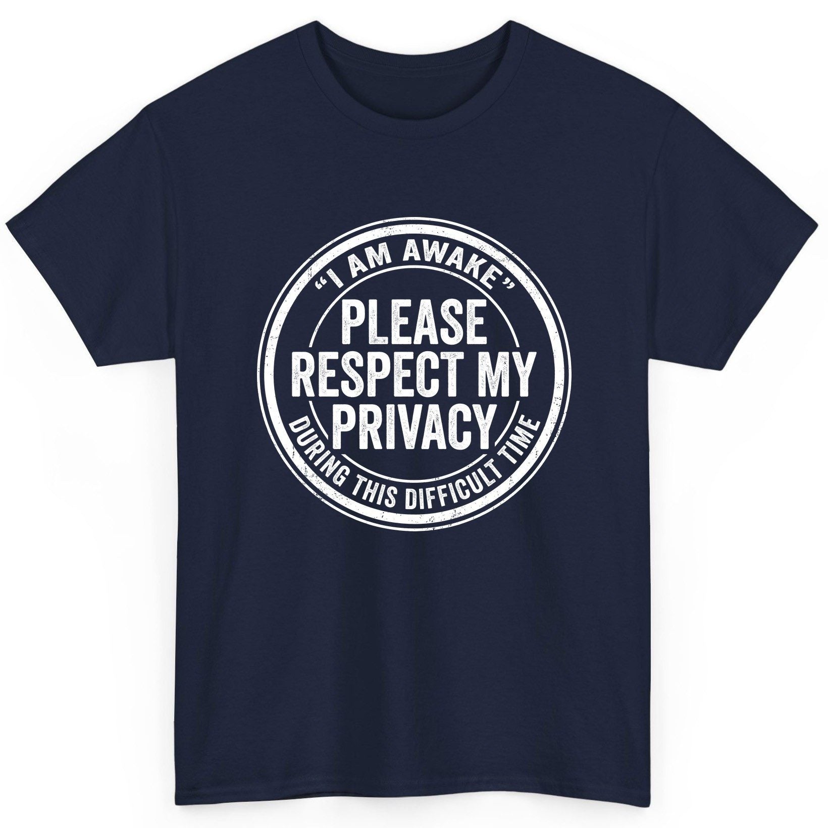 I Am Awake Please Respect My Privacy During This Difficult Time sarcastic humor T-Shirt Navy product mockup