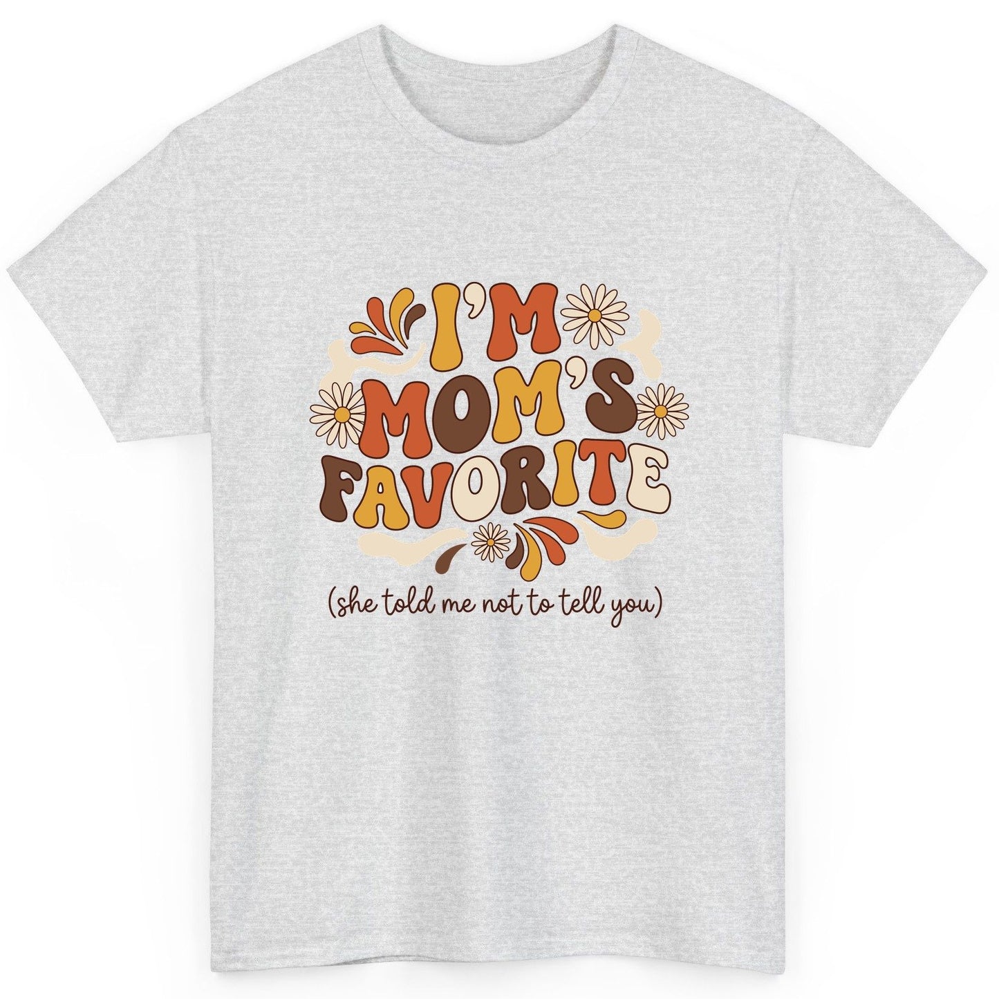 I'm Mom's Favorite (She Told Me Not to Tell You) favorite child T-Shirt Ash product mockup