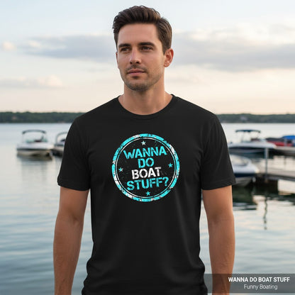 WANNA DO BOAT STUFF Funny Boating T-Shirt - lifestyle model mockup - Black