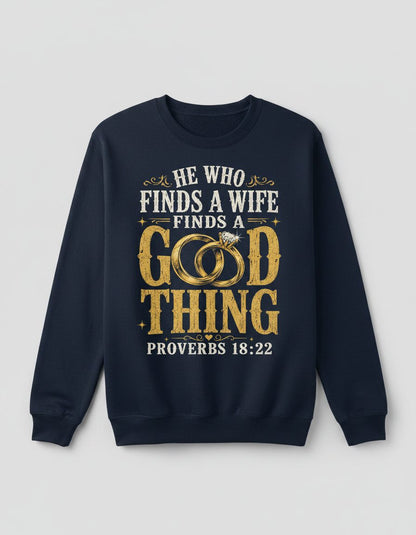 He Who Finds a Wife Finds a Good Thing Proverbs 18 22 Sweatshirt - product mockup - Navy