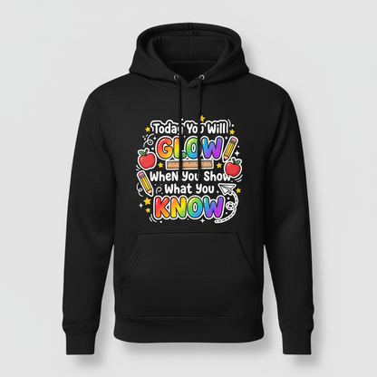 Today You Will Glow Motivational School Quote Hoodie - Black