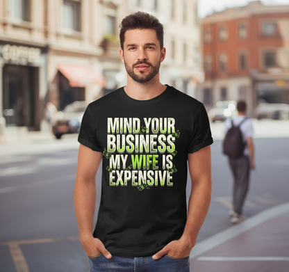 Funny Mind Your Business My Wife Is Expensive T-Shirt - lifestyle model mockup - Black