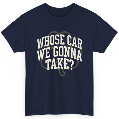 Whose Car We Gonna Take? St. Patrick's Day T-Shirt Navy product mockup