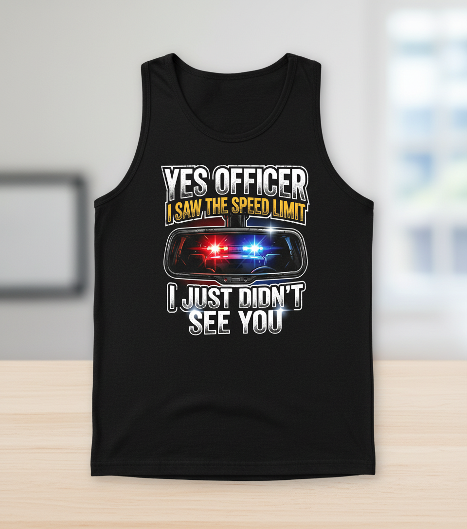 Funny Speeding Excuse Yes Officer I Saw The Speed Limit Tank Top - Black