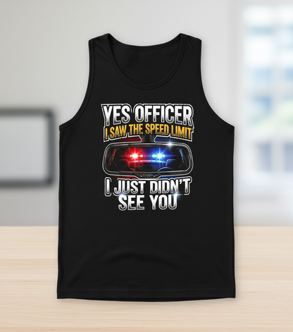Funny Speeding Excuse Yes Officer I Saw The Speed Limit Tank Top - Black