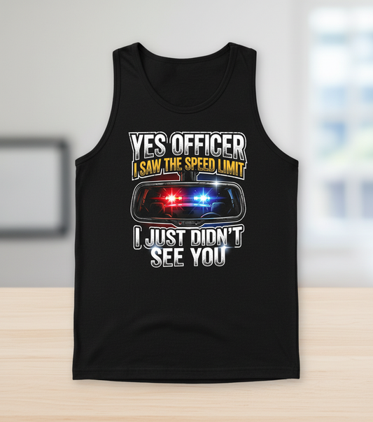 Funny Speeding Excuse Yes Officer I Saw The Speed Limit Tank Top - Black