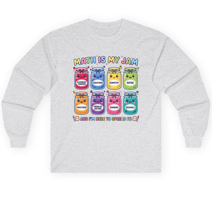 Math Is My Jam and I'm Here to Spread It! math teacher Long Sleeve Tee Ash product mockup