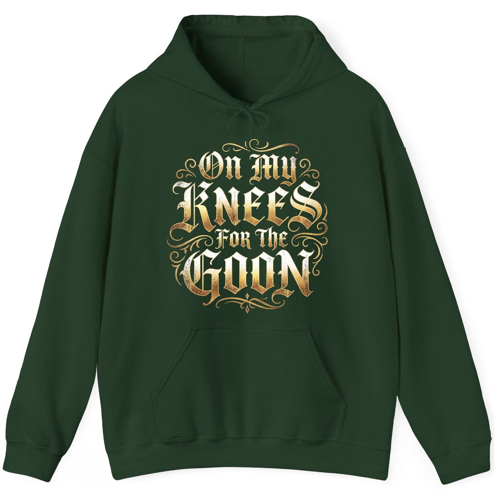 On My Knees for the Goon internet slang Hoodie Forest Green product mockup