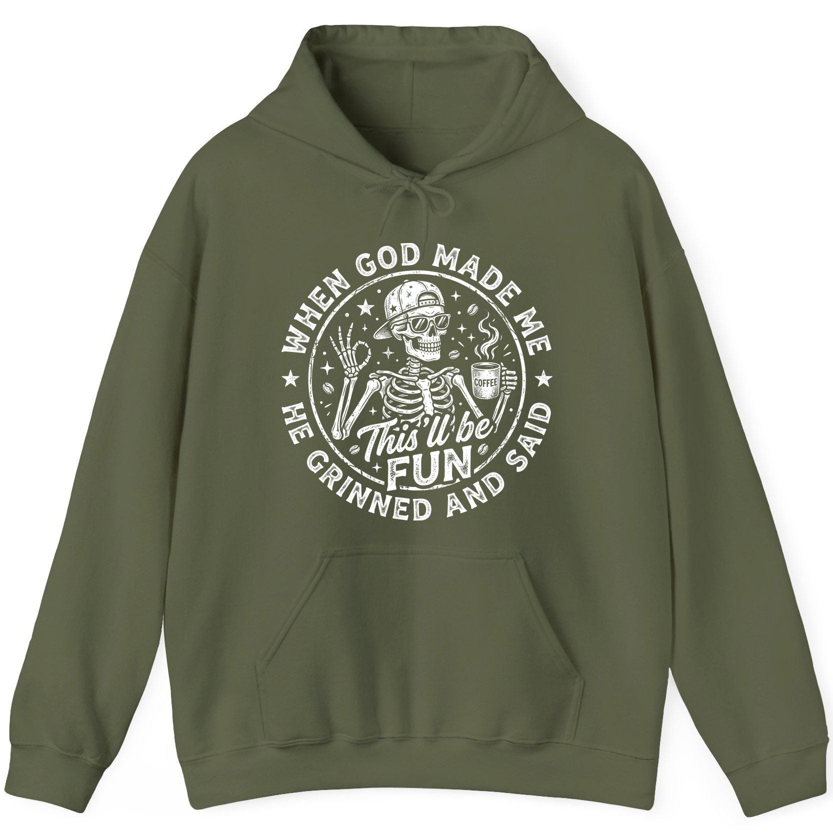 When God Made Me He Grinned and Said This'll Be FUN Hoodie - product mockup - Military Green