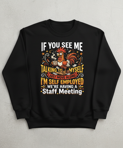 Funny Self-Employed Staff Meeting Rooster Design Sweatshirt - Black