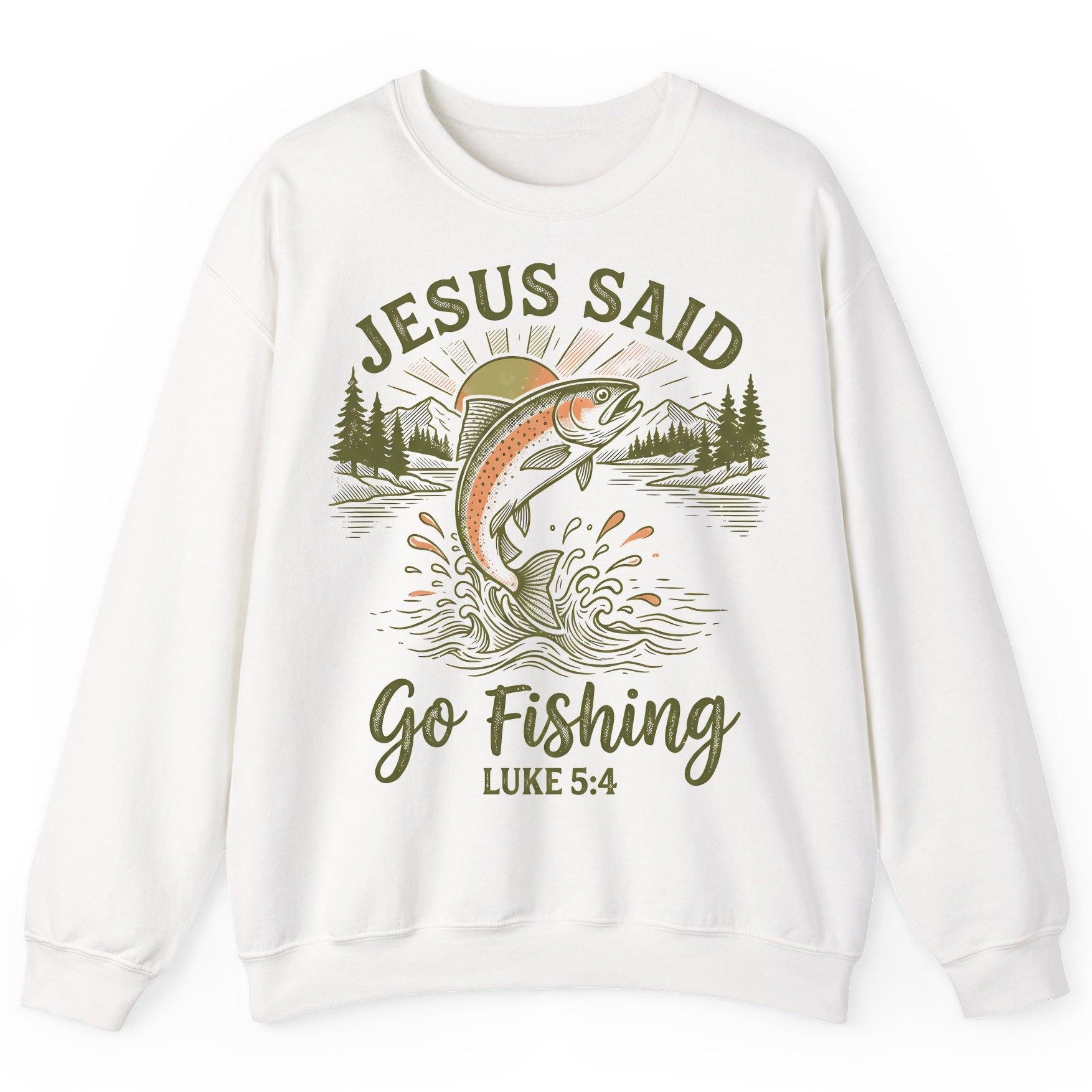 JESUS SAID Go Fishing LUKE 5 4 Vintage Christian Sweatshirt - product mockup - White