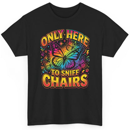 ONLY HERE TO SNIFF CHAIRS Funny Meme T-Shirt - product mockup - Black