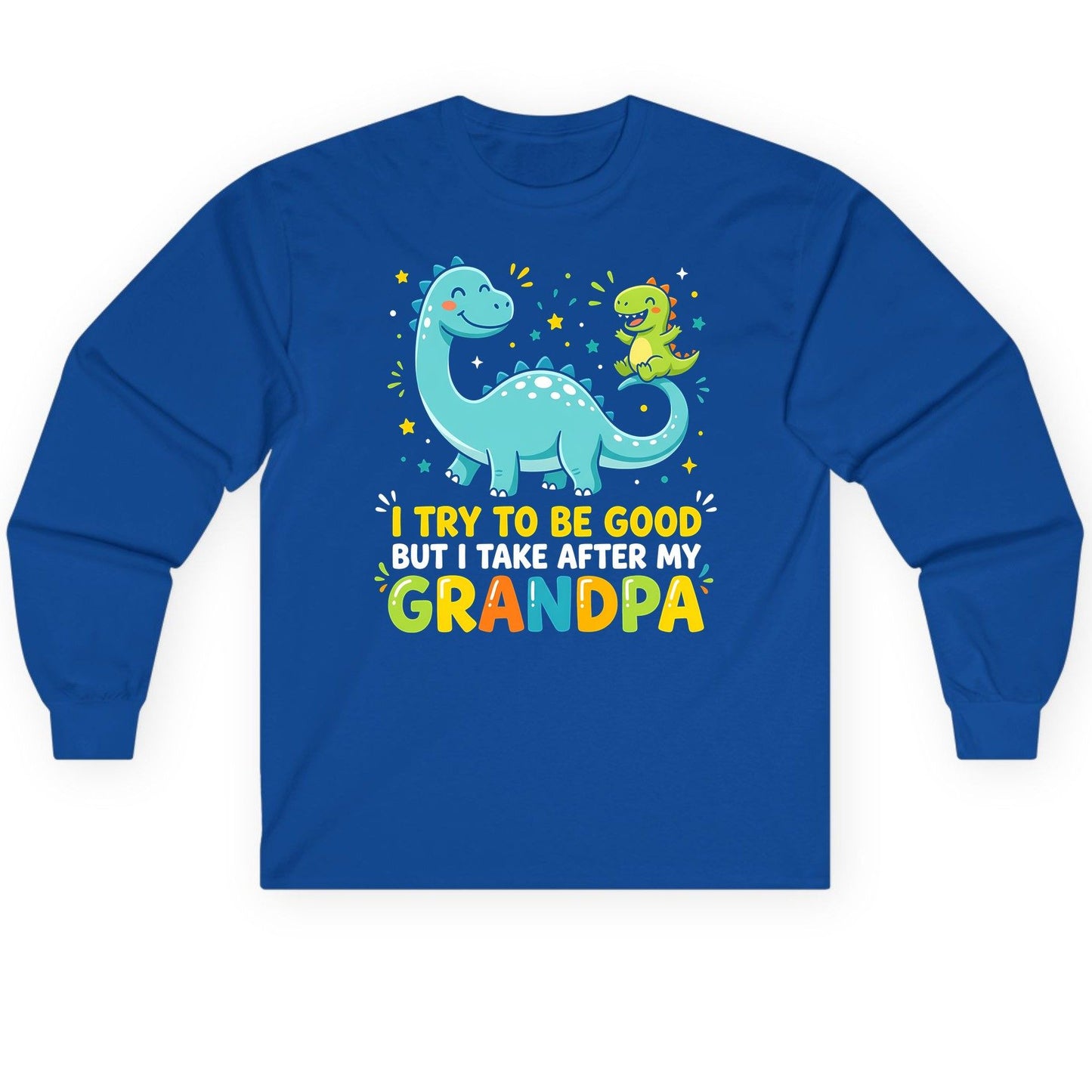 I TRY TO BE GOOD BUT I TAKE AFTER MY Grandpa Long Sleeve Tee - product mockup - Royal