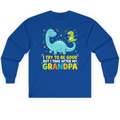 I TRY TO BE GOOD BUT I TAKE AFTER MY Grandpa Long Sleeve Tee - product mockup - Royal