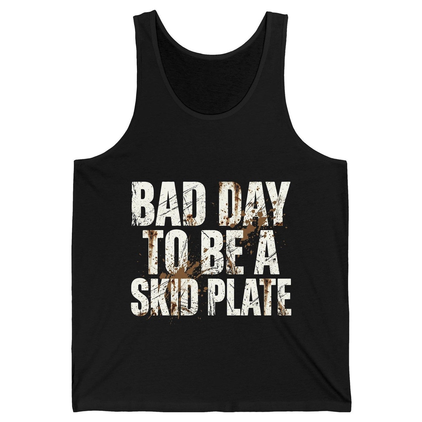 BAD DAY TO BE a SKID PLATE Funny Off-Roading Tank Top - product mockup - Black