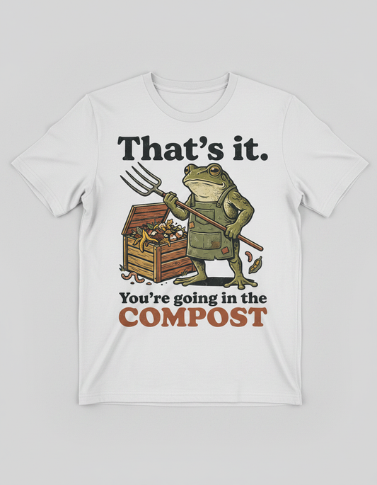 That's It You're Going In The Compost Frog T-Shirt - White