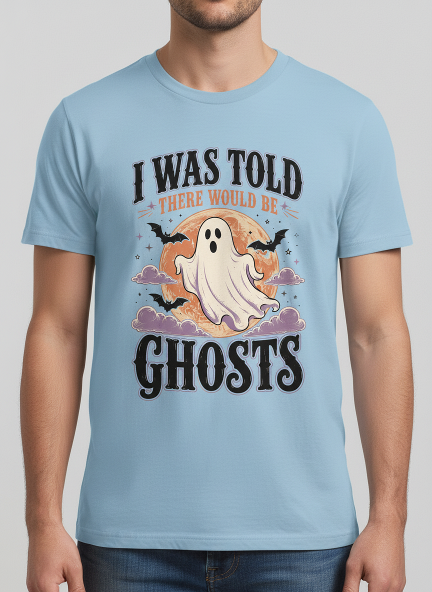 Funny I Was Told There Would Be Ghosts T-Shirt - product mockup - Light Blue