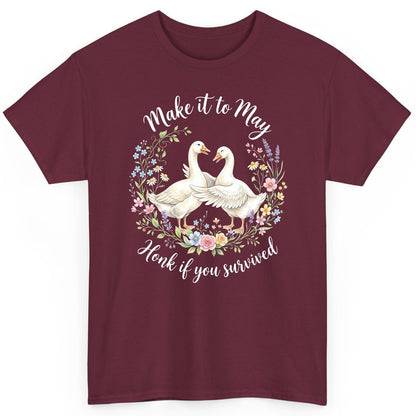 Make It to May Honk If You Survived Funny Geese T-Shirt - product mockup - Maroon