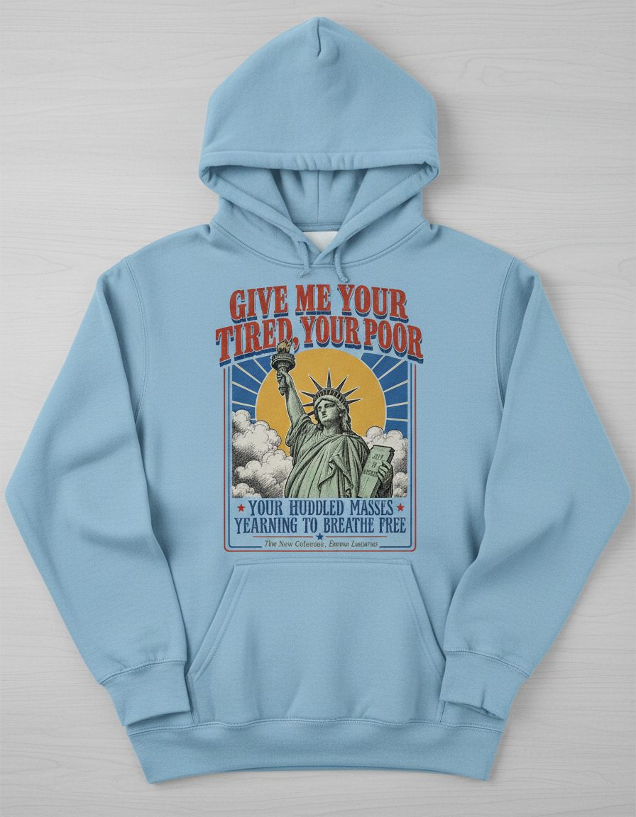 Give Me Your Tired Poor Patriotic Retro Statue of Liberty Hoodie - product mockup - Light Blue