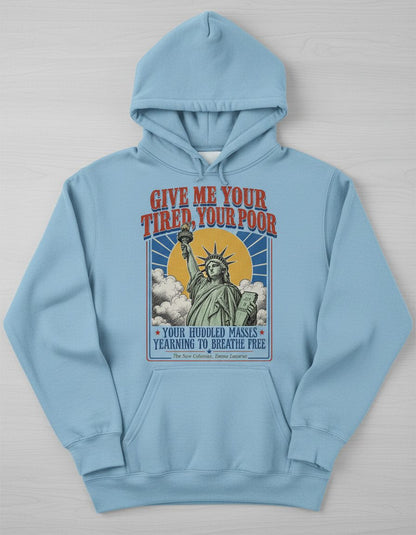 Give Me Your Tired Poor Patriotic Retro Statue of Liberty Hoodie - product mockup - Light Blue