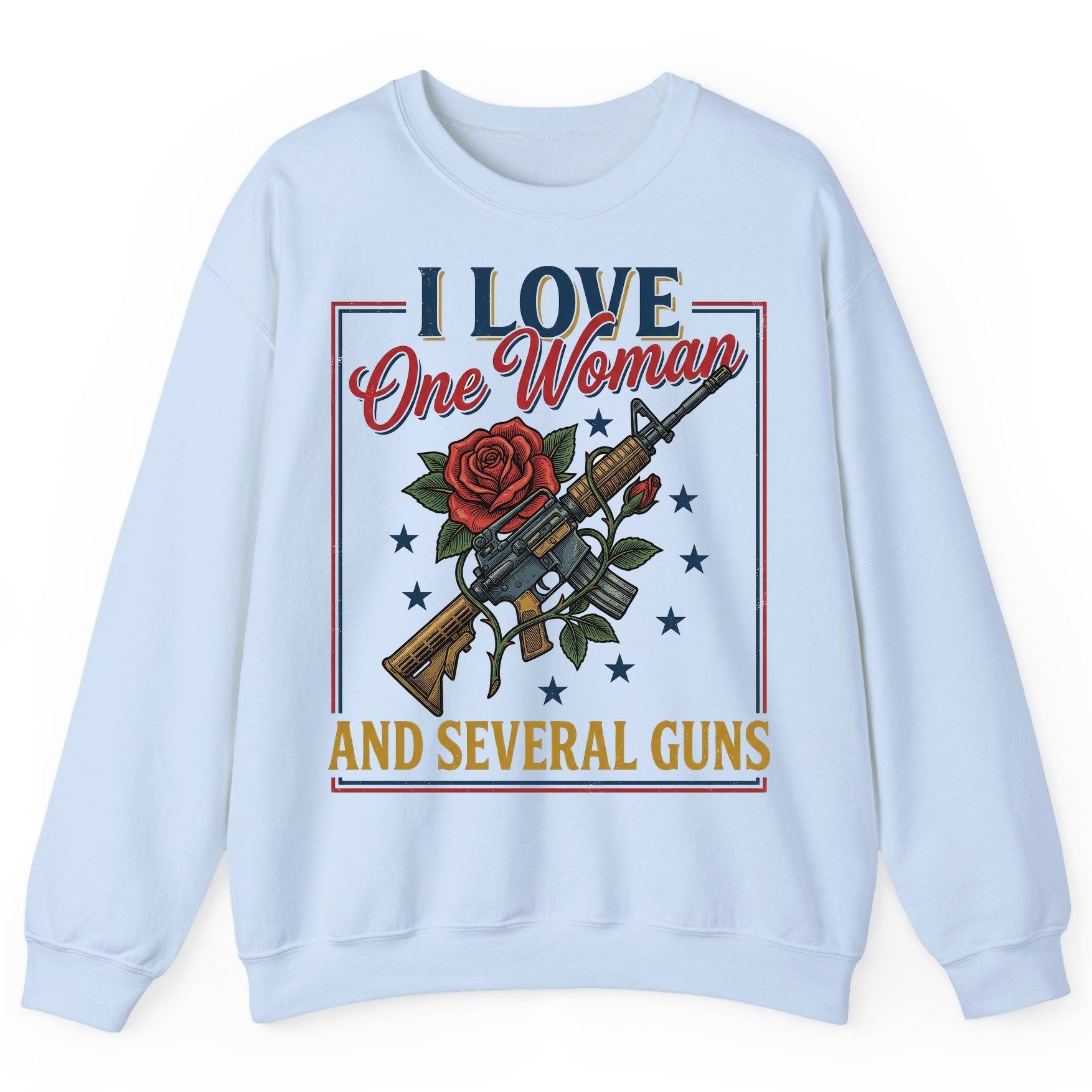 I LOVE One Woman AND Several GUNS Funny Pro-Gun Sweatshirt - product mockup - Light Blue