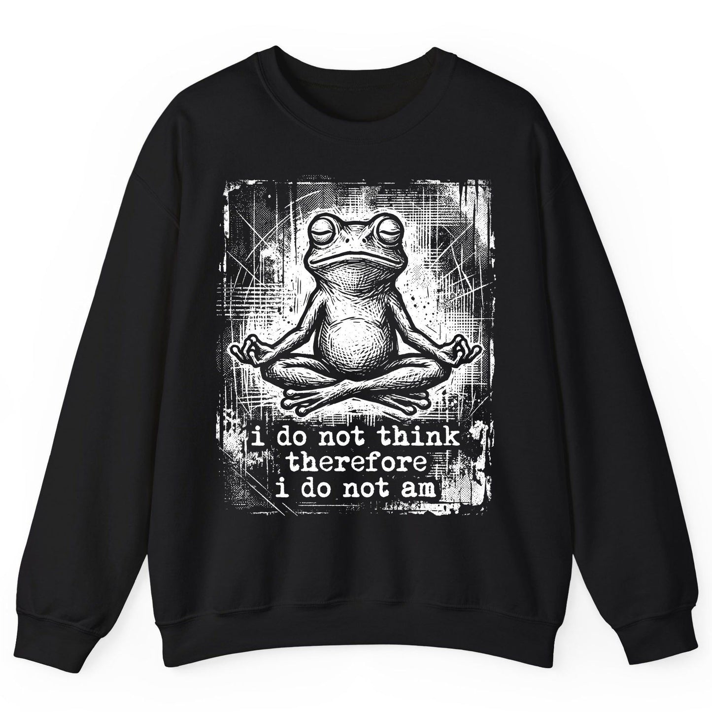 I Do Not Think Therefore I Do Not Am meditating frog Sweatshirt Black product mockup